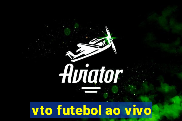 vto futebol ao vivo